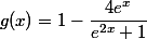  g(x) = 1-\dfrac{4e^x}{e^{2x}+1}